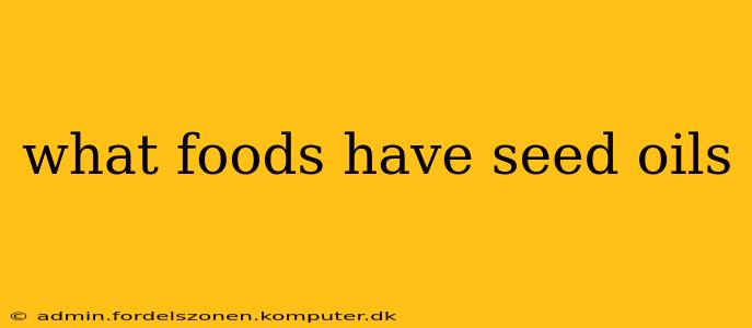 what foods have seed oils