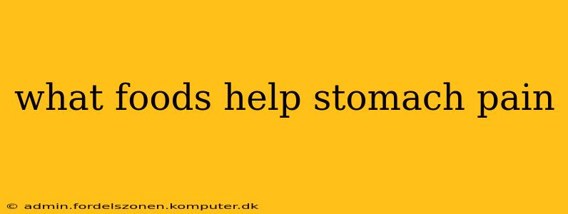 what foods help stomach pain