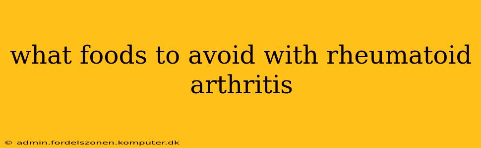 what foods to avoid with rheumatoid arthritis