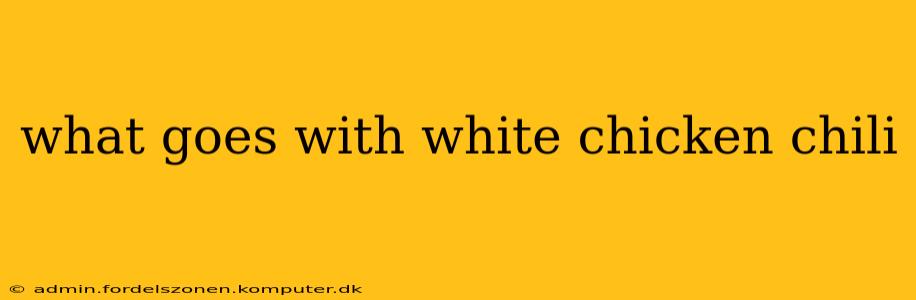 what goes with white chicken chili