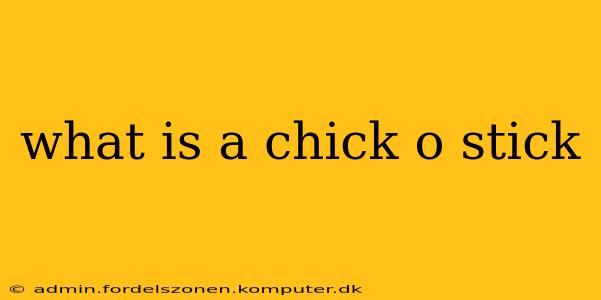 what is a chick o stick