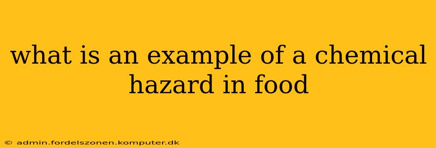 what is an example of a chemical hazard in food