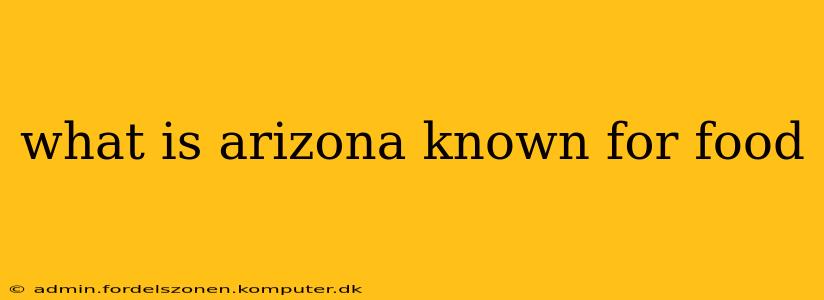 what is arizona known for food