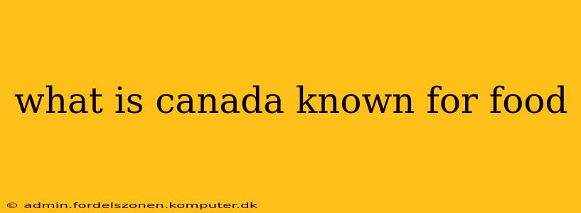 what is canada known for food