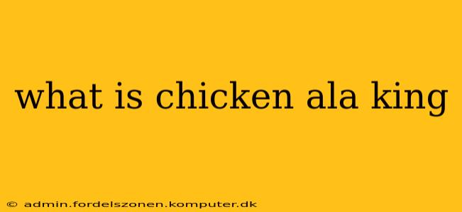 what is chicken ala king