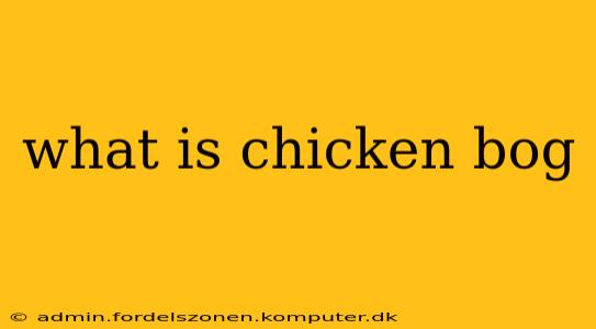 what is chicken bog