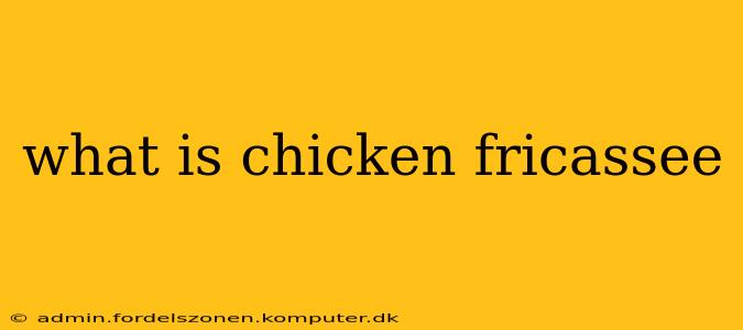 what is chicken fricassee