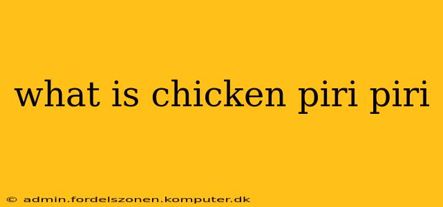 what is chicken piri piri
