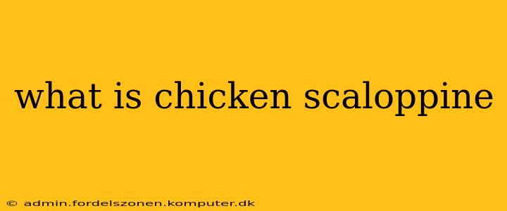 what is chicken scaloppine