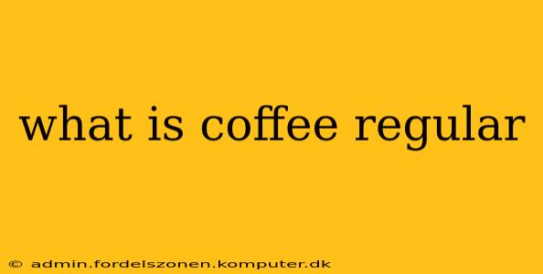 what is coffee regular