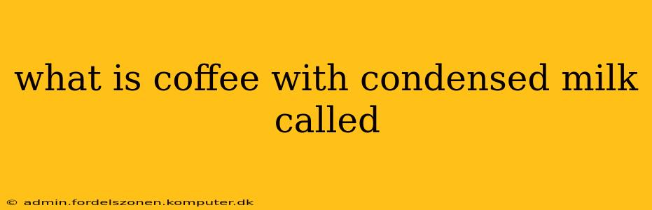 what is coffee with condensed milk called