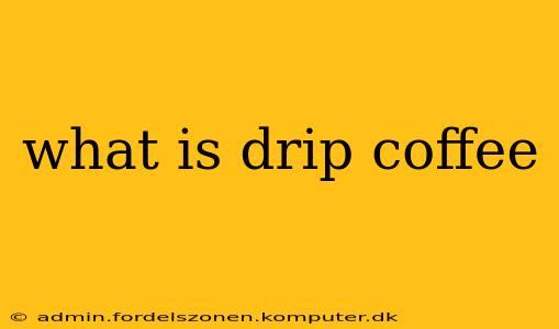 what is drip coffee
