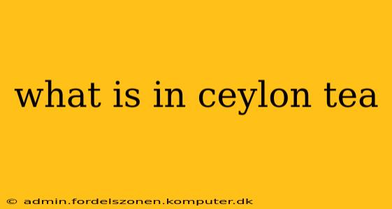 what is in ceylon tea