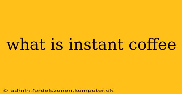 what is instant coffee