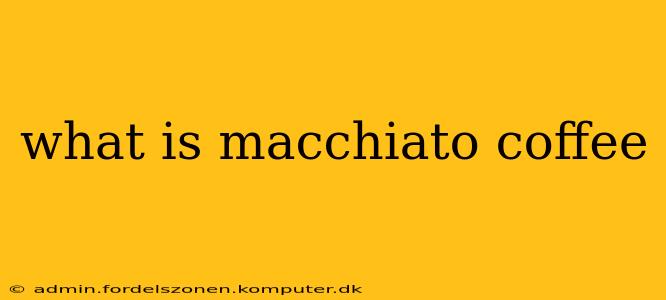 what is macchiato coffee