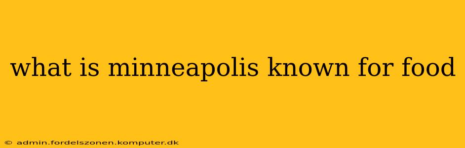 what is minneapolis known for food