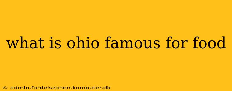 what is ohio famous for food