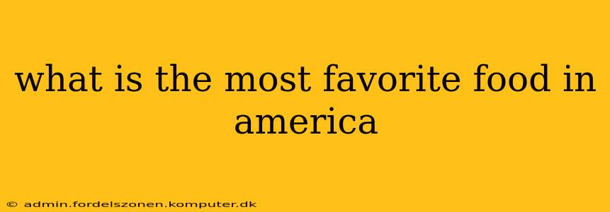 what is the most favorite food in america