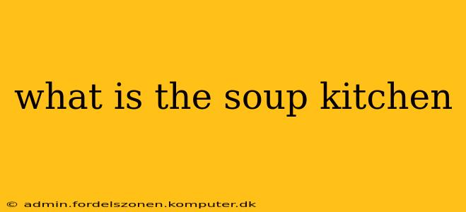 what is the soup kitchen
