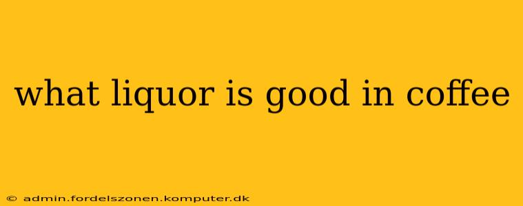 what liquor is good in coffee
