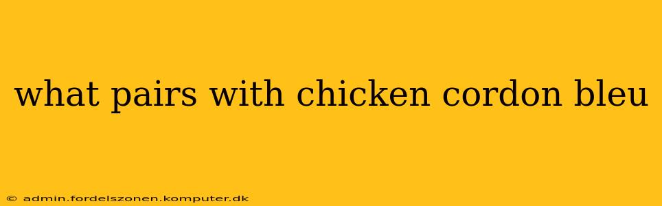 what pairs with chicken cordon bleu
