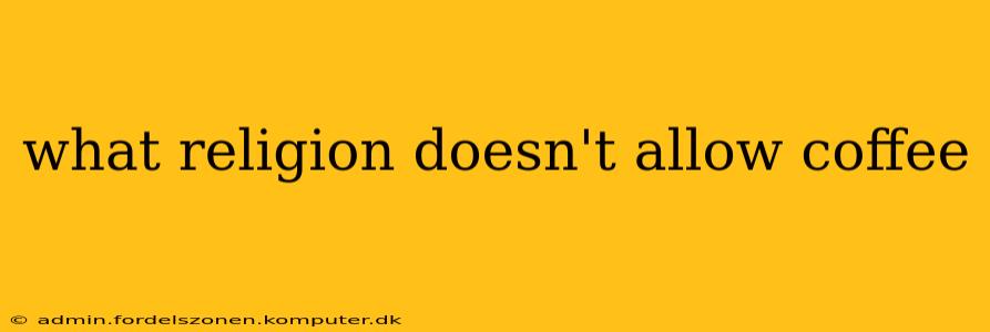 what religion doesn't allow coffee