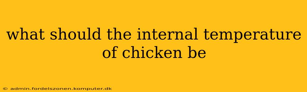 what should the internal temperature of chicken be