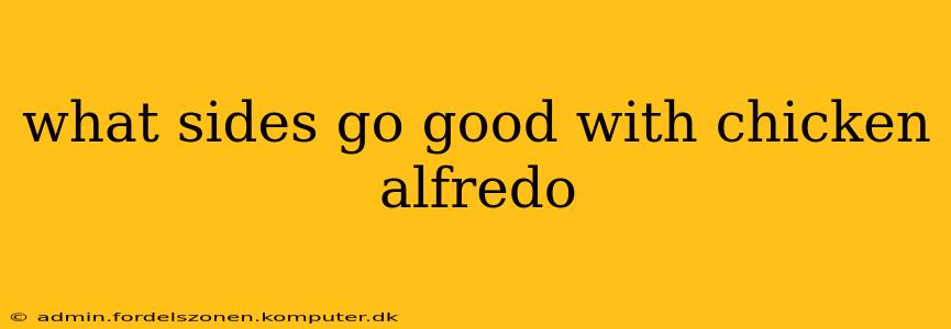 what sides go good with chicken alfredo