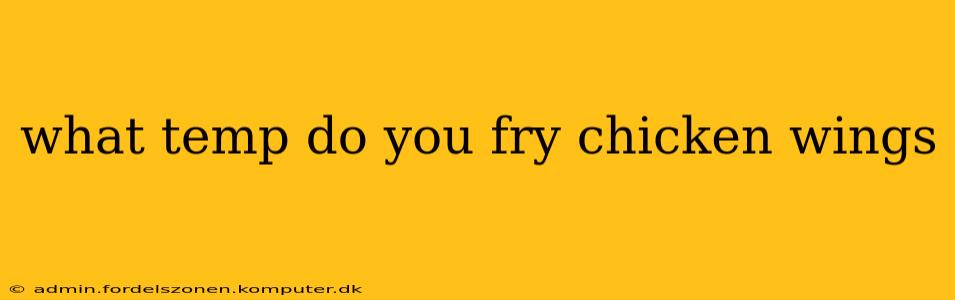 what temp do you fry chicken wings