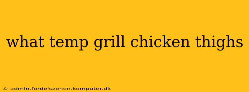 what temp grill chicken thighs