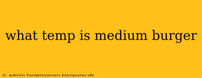what temp is medium burger
