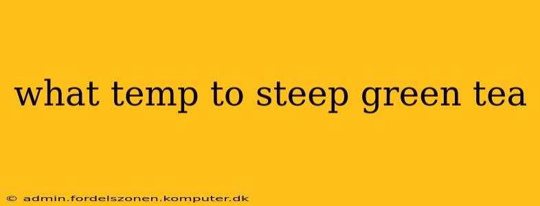 what temp to steep green tea