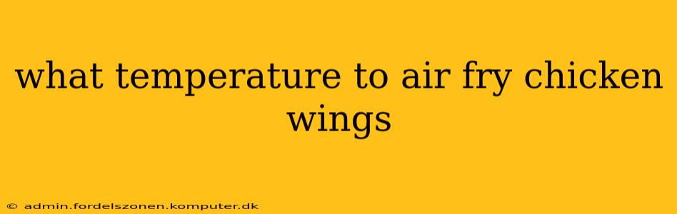 what temperature to air fry chicken wings