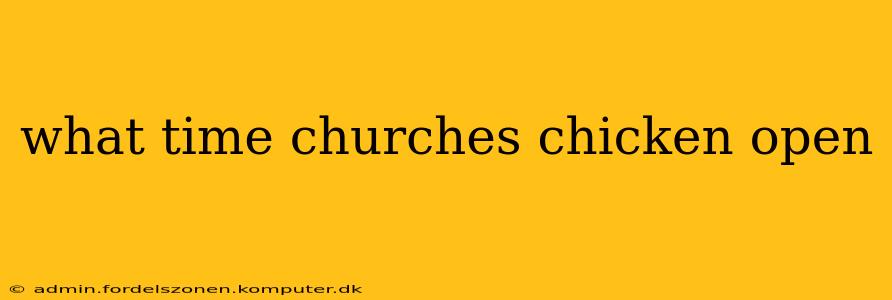 what time churches chicken open