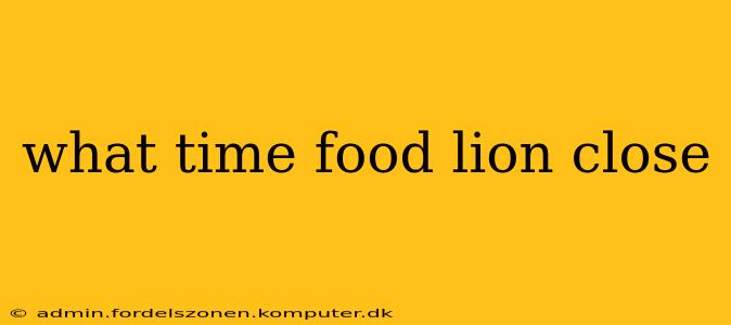 what time food lion close
