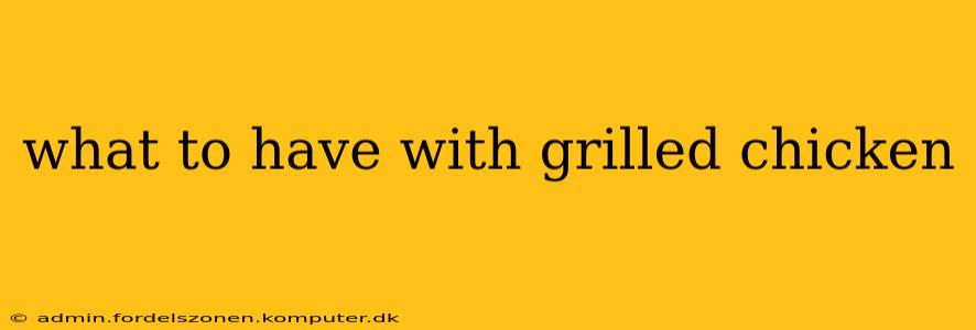 what to have with grilled chicken