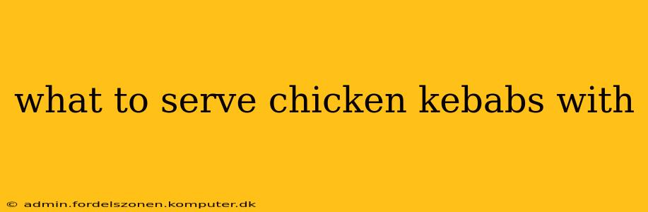 what to serve chicken kebabs with