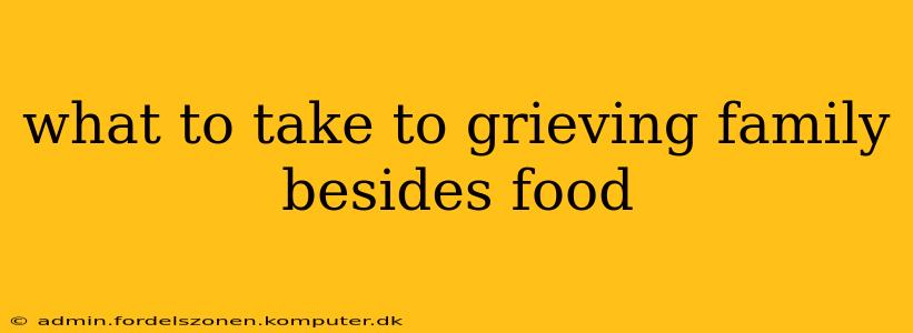 what to take to grieving family besides food
