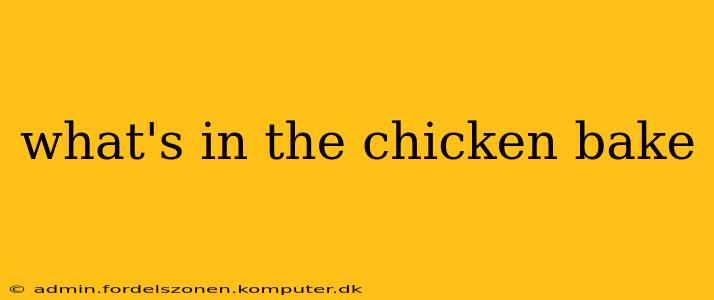 what's in the chicken bake