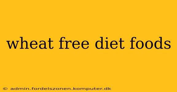 wheat free diet foods