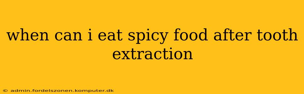 when can i eat spicy food after tooth extraction