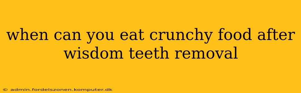 when can you eat crunchy food after wisdom teeth removal