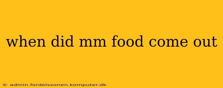 when did mm food come out