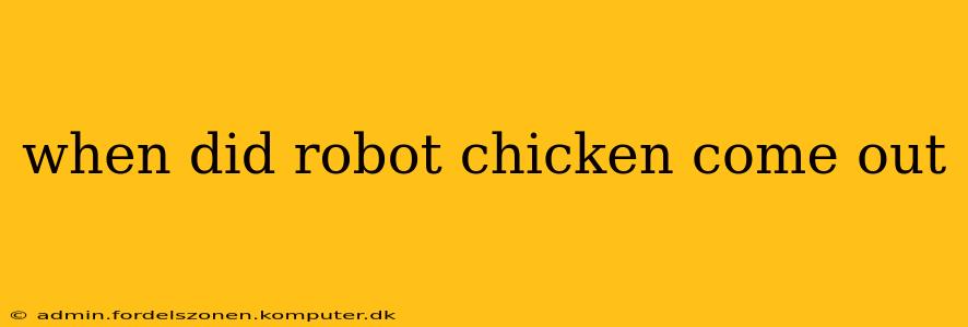 when did robot chicken come out