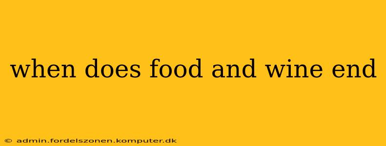 when does food and wine end