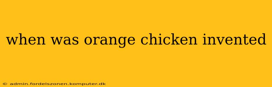 when was orange chicken invented