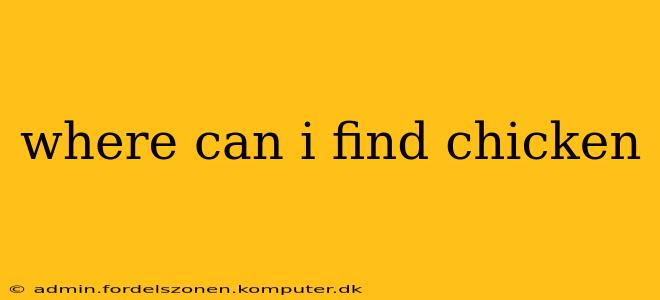 where can i find chicken