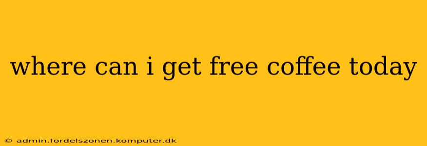 where can i get free coffee today