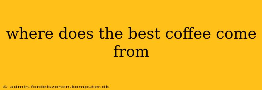 where does the best coffee come from