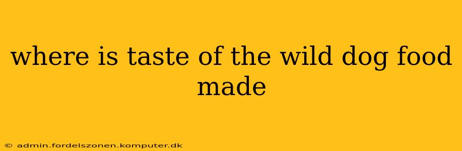 where is taste of the wild dog food made